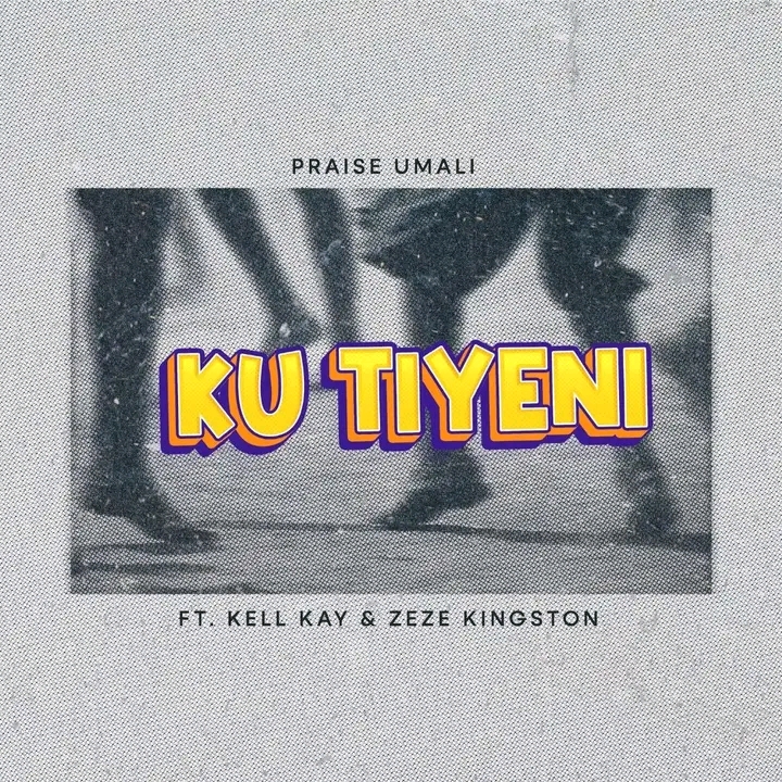 Praise_Umali-ft-Kell_Kay-x_Zeze_Kingston-Ku_Tiyeni