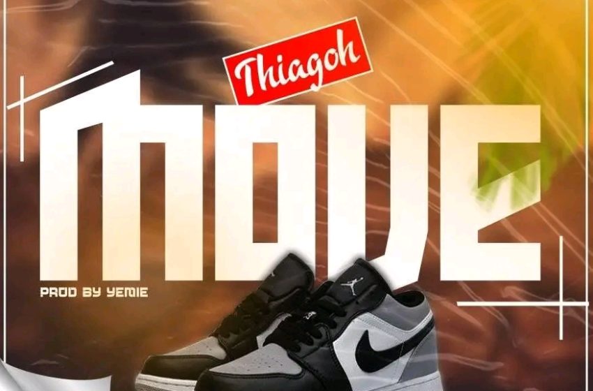  Thiagoh-Move-Prod-by-Mistah-Yemie