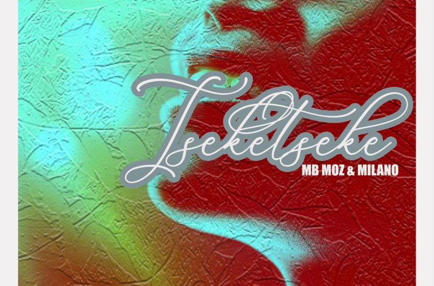  Mb-moz-x-Milano-Tseke-Tseke-prod-by-keenayi