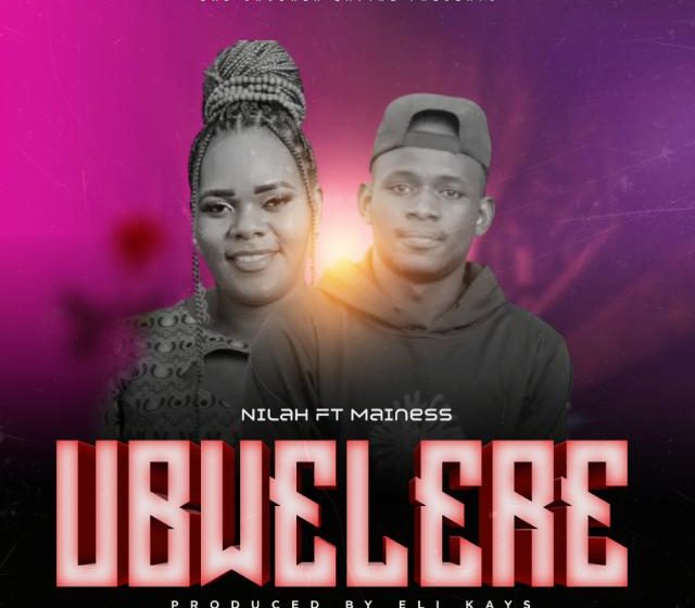Nilah-Ft-Mainess-Mubwelere-Prod-by-Eli-Kays