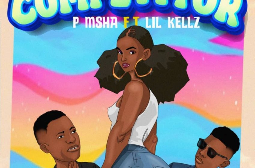 P-Msha-mw-ft-Lil-Kellz-Competitor-prod-by-DjBrown-Xvil