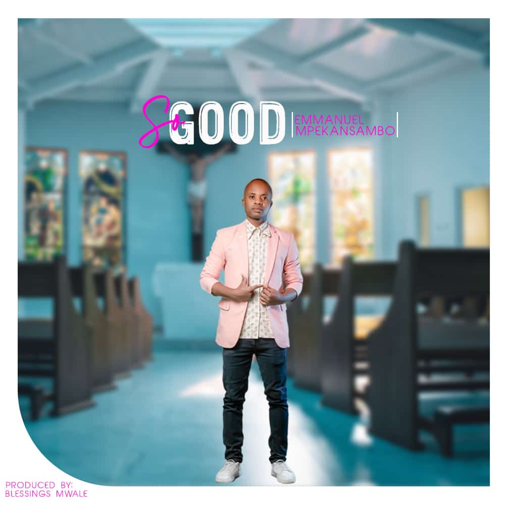 Emmanuel-Mpekansambo-So-good-prod-by-blessings-mwale