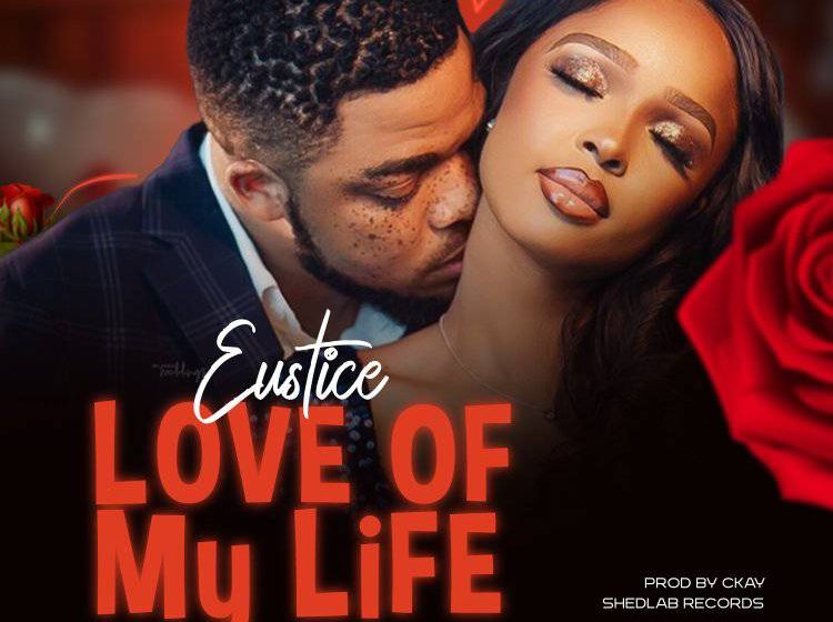  Eustice-Love-of-My-Life-Prod-by-CKay