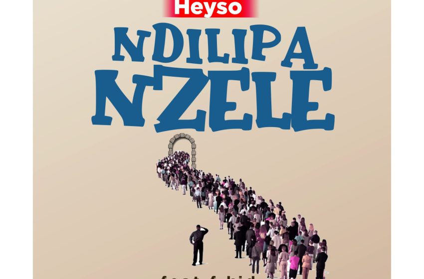  Heyso-Ft-F-Kid-NdiliPanzere-Prod-By-23Records