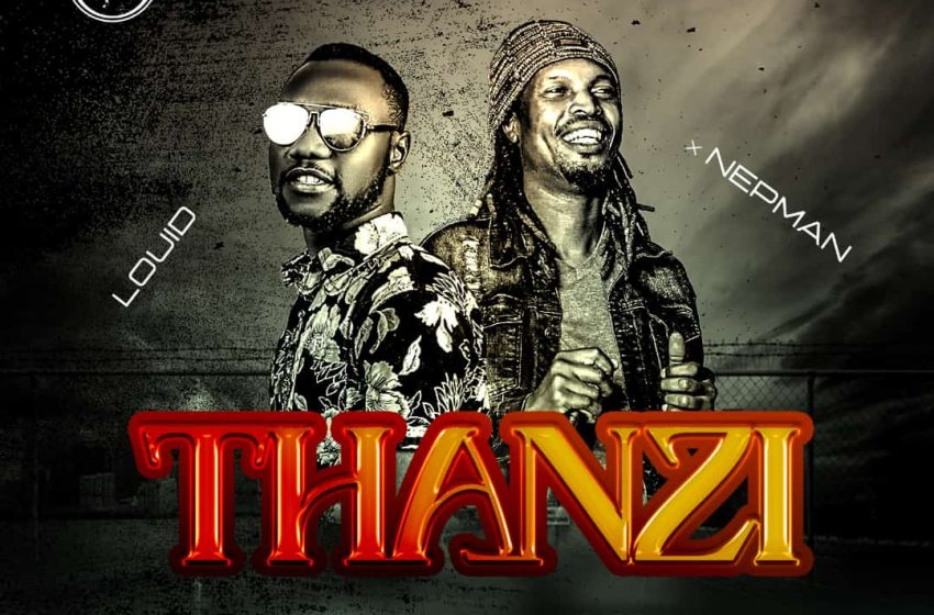  Louid-ft-Nepman-Thanzi-prod-by-k-mbizo