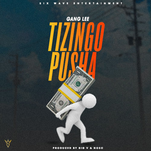 Gang-Lee-Tizingopusha-Prod-by-Big-V-Nosc