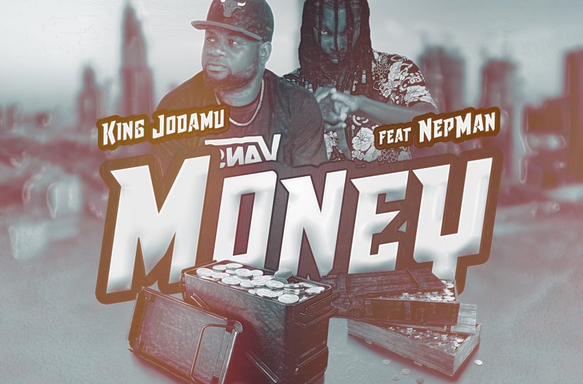  King-Jodamu-ft-nepman-Money-prod-by-Mixed-Mastered-By-Sithe