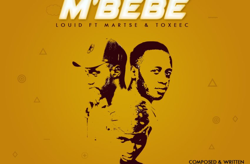 Louid_ft_Martse_x_ToxeeC_Mbebe