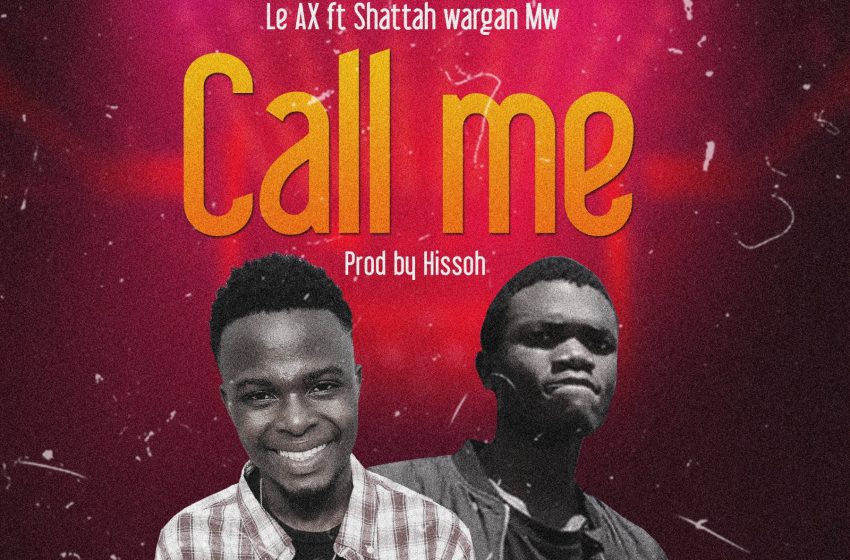  Le-AX-ft-Shattah-wargan-mw-Call-me