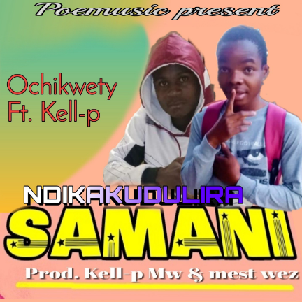  Ochikwety-ft-Kell-p-mw-Ndikakudulira-samani-prod-by-kell-p-Mest-Wiz