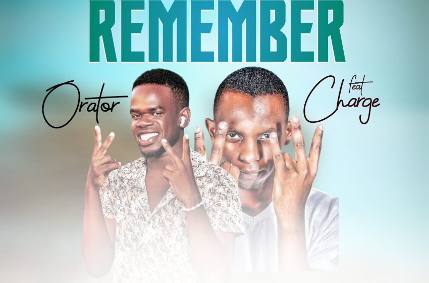 Orator-feat-Chargie-Remember-Prod-by-Em-Cee