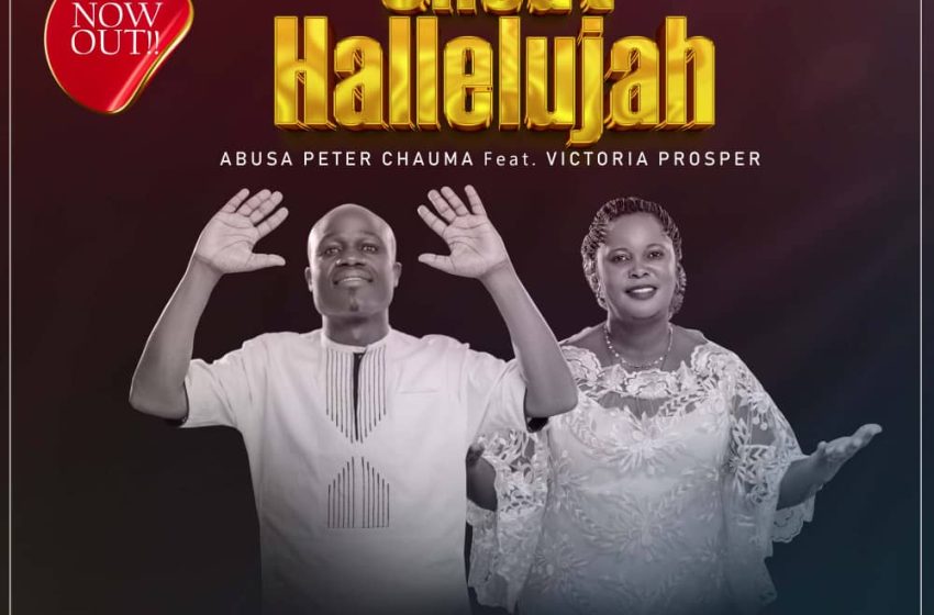  Abusa-peter-chauma-ft-victoria-prosper-shout-Hallelujah