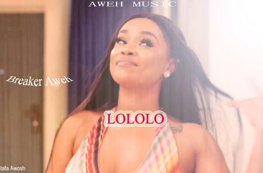  Breaker-Aweh-Lololo-prod-by-Stafa-awosh