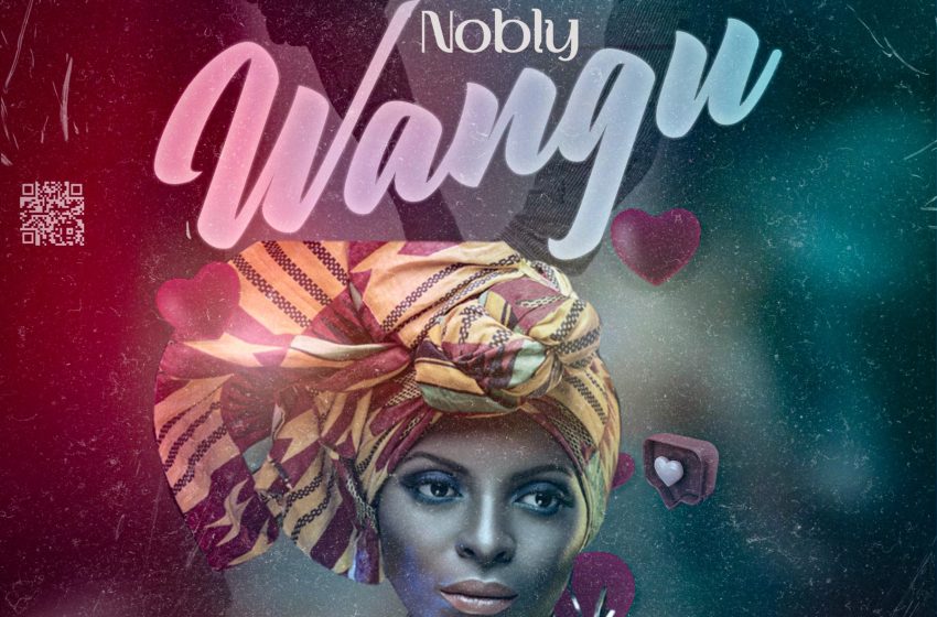  Nobly_Wangu-produced-by-Macksay-beats-@MBF-Music-Lab