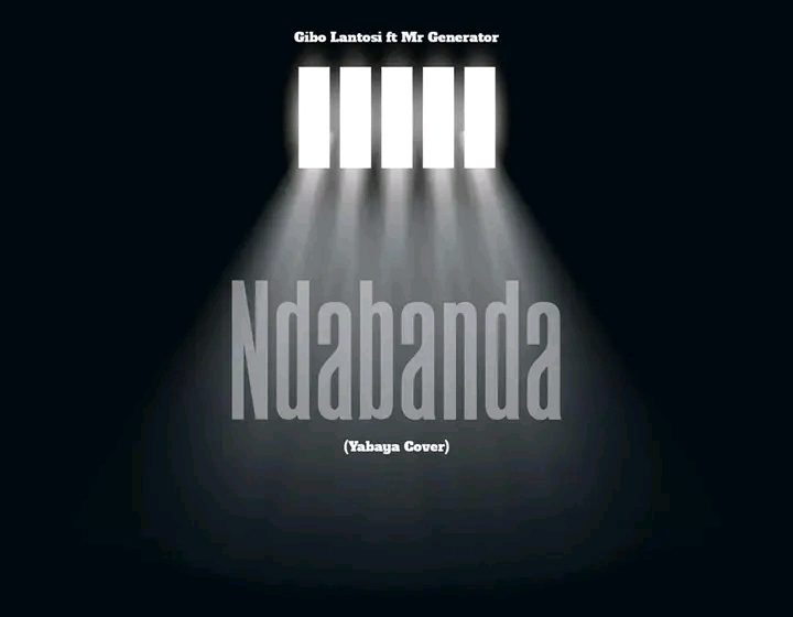  Gibo-Lantosi- x Mr-Generator.NdabandaYabaya-Cover.Prod-By-macia