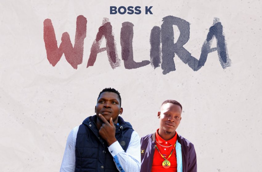  Boss-K-ft-Cosa-D_Walira-Prod-By-S-One-Beats-Mw