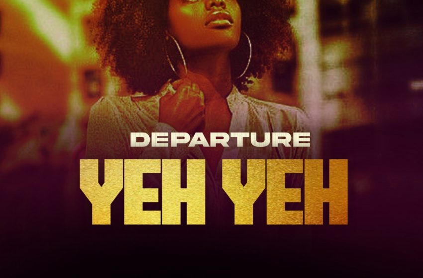  Departure-yeh-yeh-prod-by-MQNK