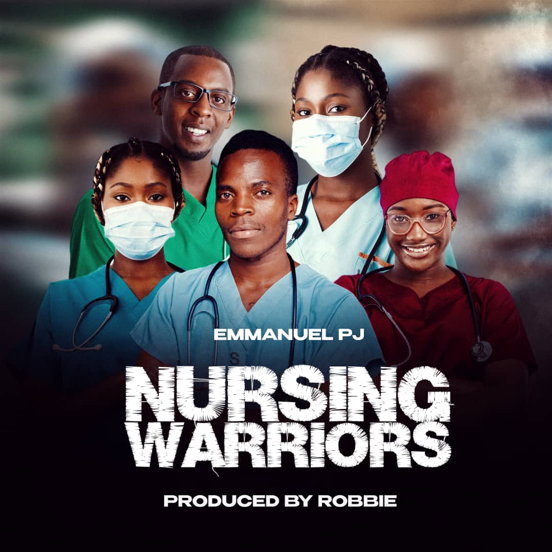 EMMANUEL-PJ-Nursing-Warriors-prod-by-Robbie-robbison