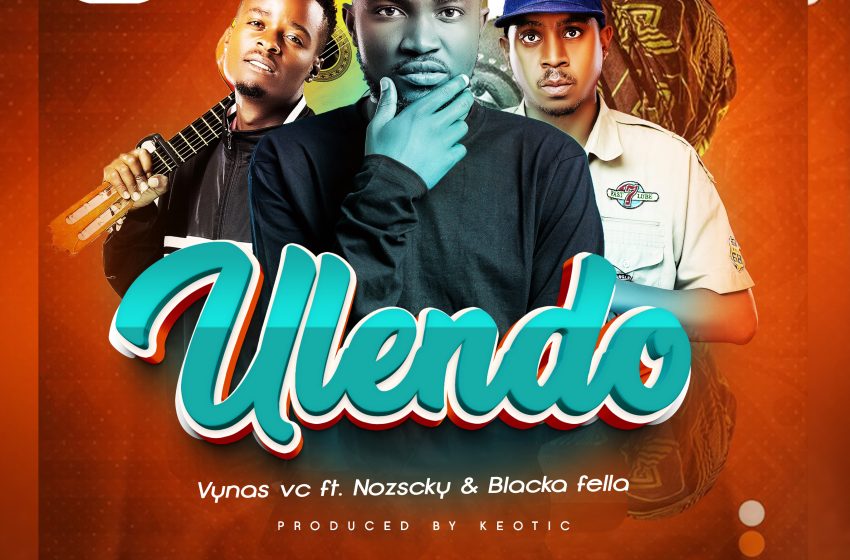  Vynas-Vc-ft-Nozscky-Blacka-fella-Ulendo_-_Prod_K3otic