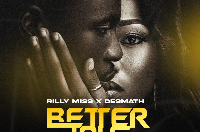 Rilly-Mis x Desmath-_Better-Love-Prod-By-Bugah