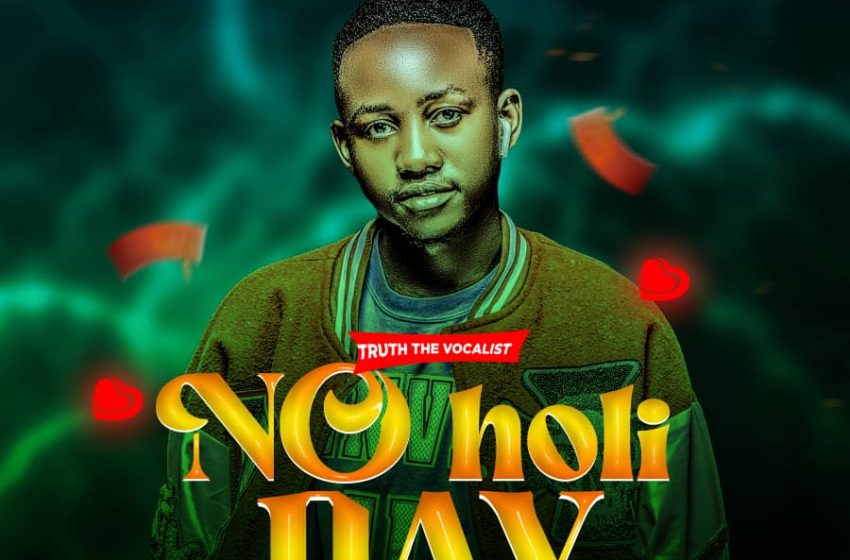 Truth-The-Vocalist-No-Holiday-Prod-by-Blissy