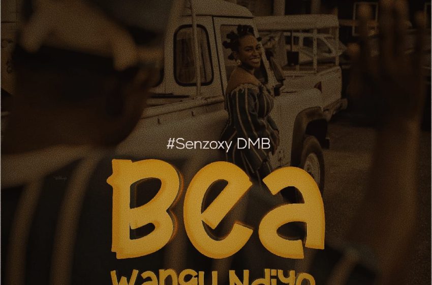  Senzoxy-DMB_Bea-Wangu-Ndiyo_Prod-By-Blacka-TwosixFive