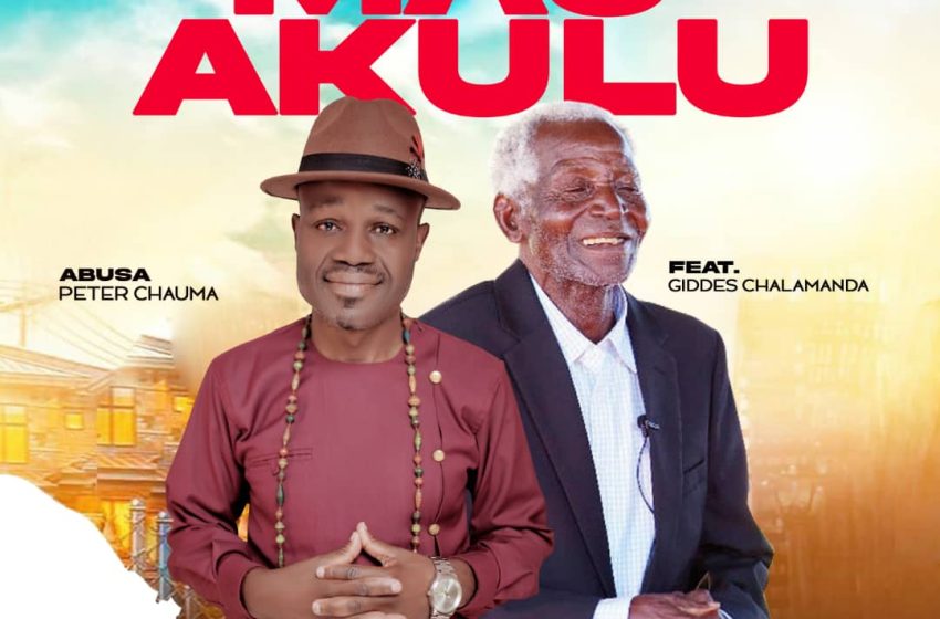 ABUSA-PETER-CHAUMA-ft-AGIDDES-CHALAMANDA-MAU-AKULU