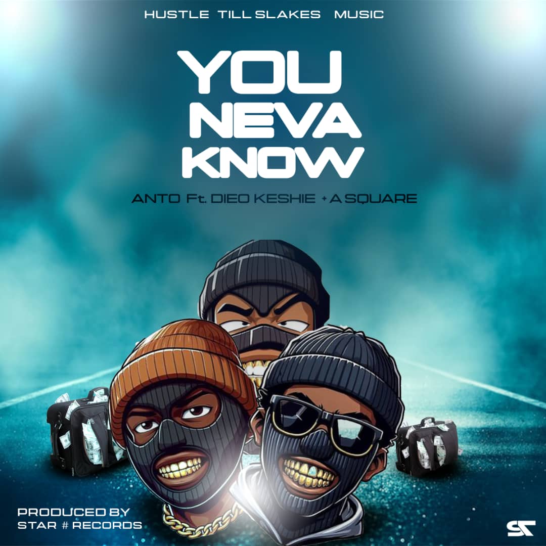 Anto_Ft_Dieo_Keshie_x_Asquare_You_Never_Know_Prod_By_DaGaH_6_30