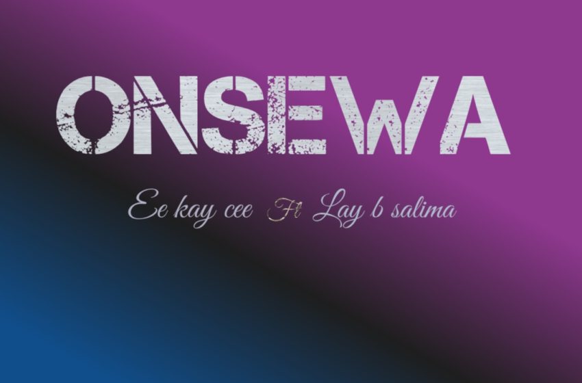  Ee_Kay_Cee-x-Lay-B-salima-Onsewa