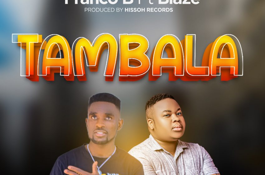  Franco-B-ft-Blaze-Tambala-prod-by-hissoh-records