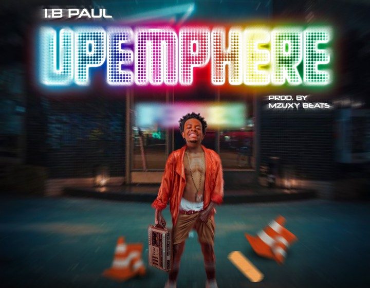  I.B-Paul-Upemphere_Prod_By_Mzuxy_Beats