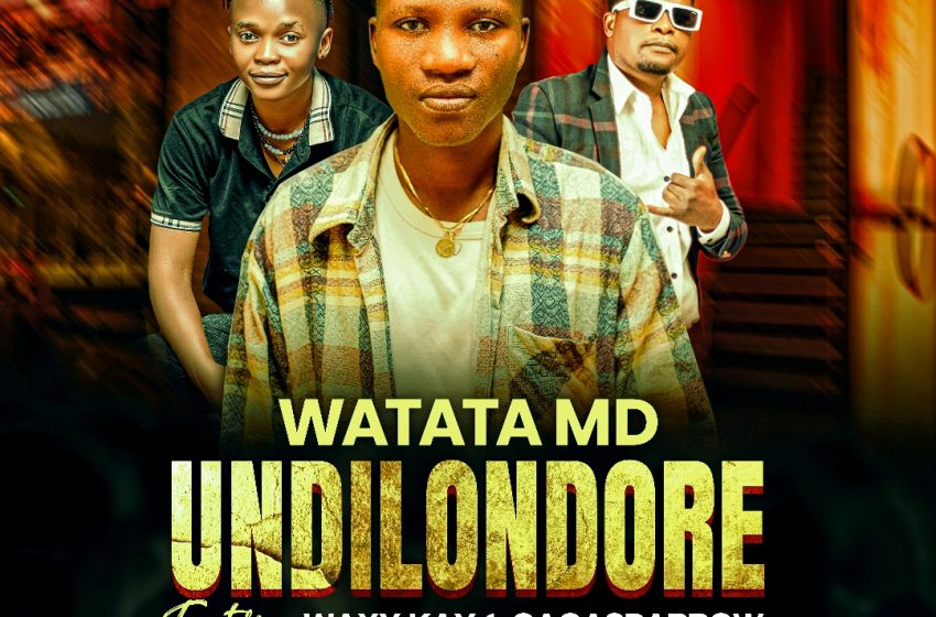 Watata_MD_Ft_Waxy-Kay x Gaga_Sparrow_Undilondore