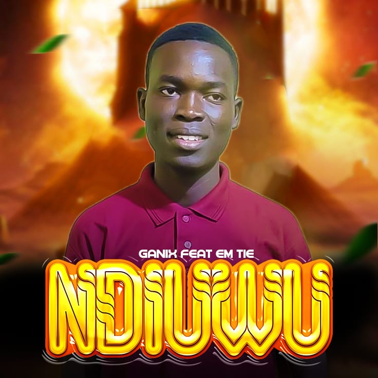 Ganix-ft-Em-tie_Ndiuwu-Prod-by-Crystal