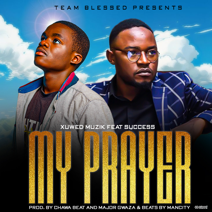 Xuwed-muzik-ft-Success_-my-prayer-prod-by-chawa-beat-and-joe-major-gwaza