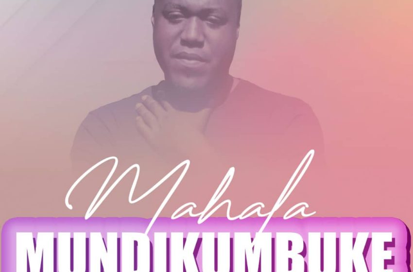 Mahala-mundikumbuke-prod-by-shadyman-digital