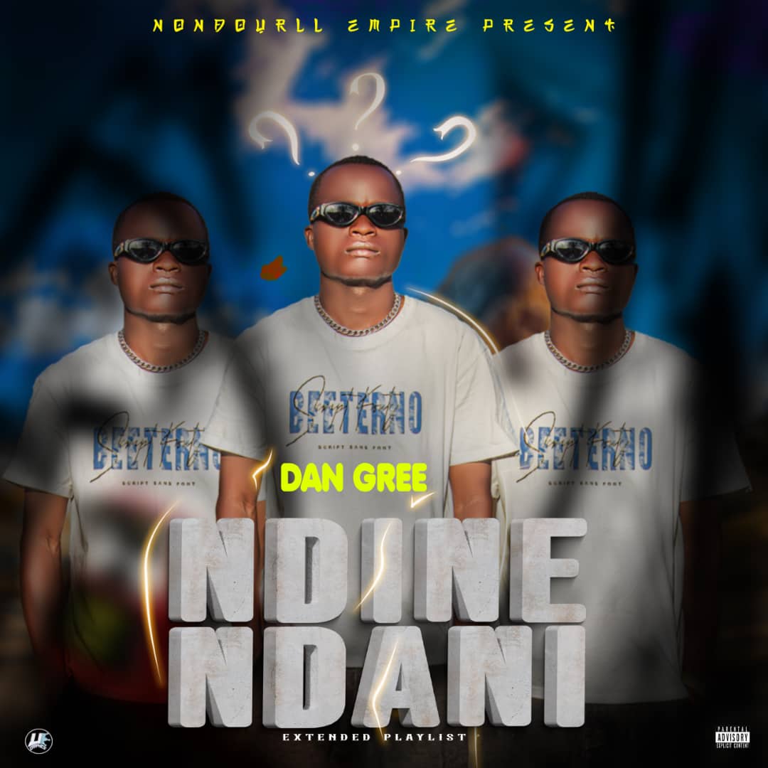 Ndine Ndani Ep by Dan Gree