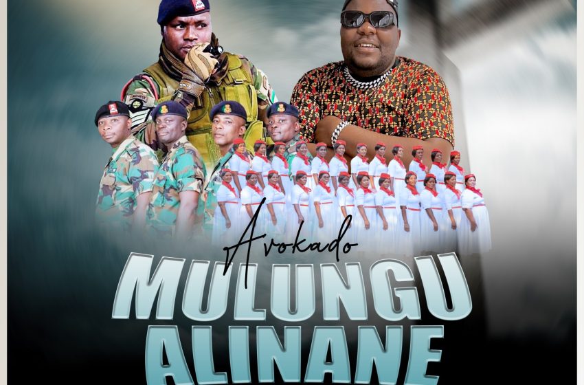 Avokado-Mulungu-Alinane-ft-Kamuzu-Barracks x -Masintha-women-choir-final