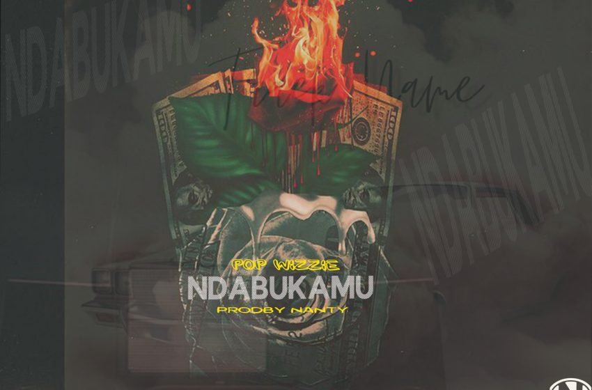 Pop-Wizzie_-_Ndabukamu-Prod-by-Nanty