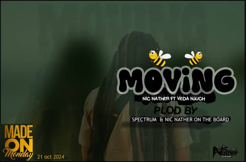  Nic-Nather-ft-veda-njuchi-Moving-prod-by-spectrum-x-nic-nather