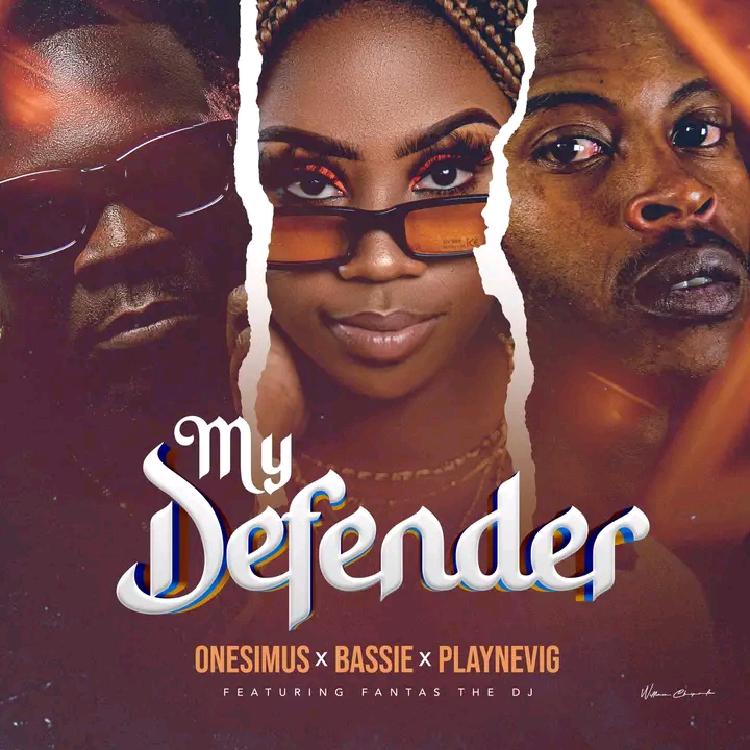 Onesimus-Bassie-Playnevig-ft-DJ-Fantas-My-Defender