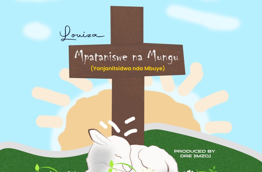 Louiza-Yanjanisidwa-nda-ambuye-prod-by-dre-imzq