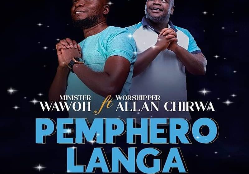  Minister-Wawoh-Alibewawoh-ft-Allan-Chirwa-Pemphero-Langa