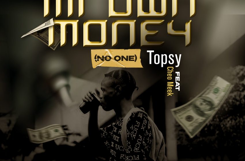  Topsy-ft-Cheo-Meek-no-one-Mi-own-money