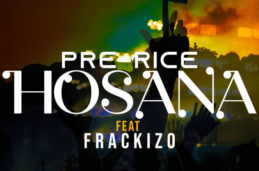  pre-rice-ft-frackizo-hosana