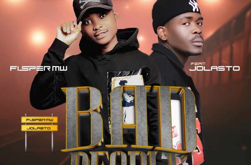 Fisper-Mw_ft_Jolasto_-_Bad-people-Prod-By-Beemah