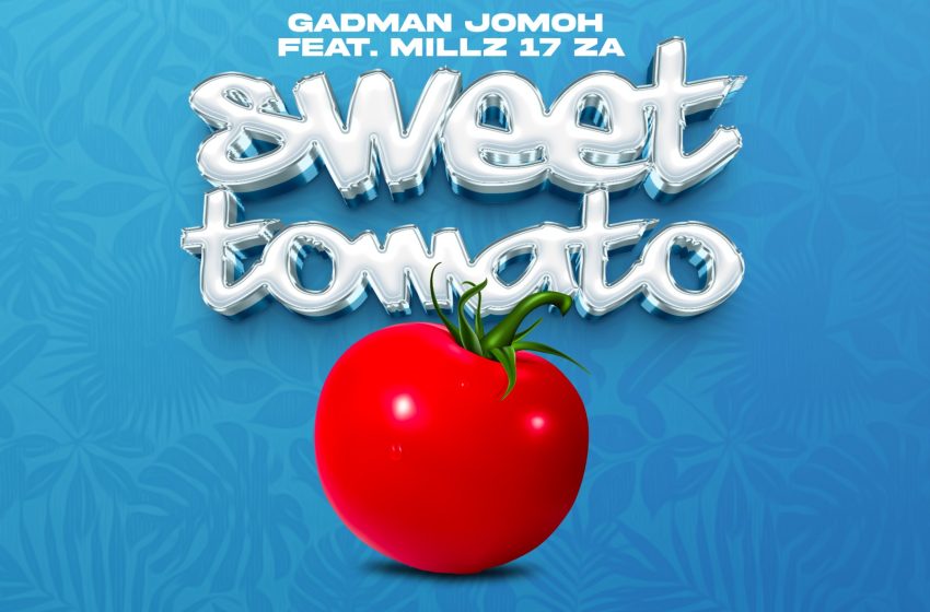 Gadman-Jomoh-ft-millz-17-Za-sweet-tomato-Prod-by-Mind-works-2024