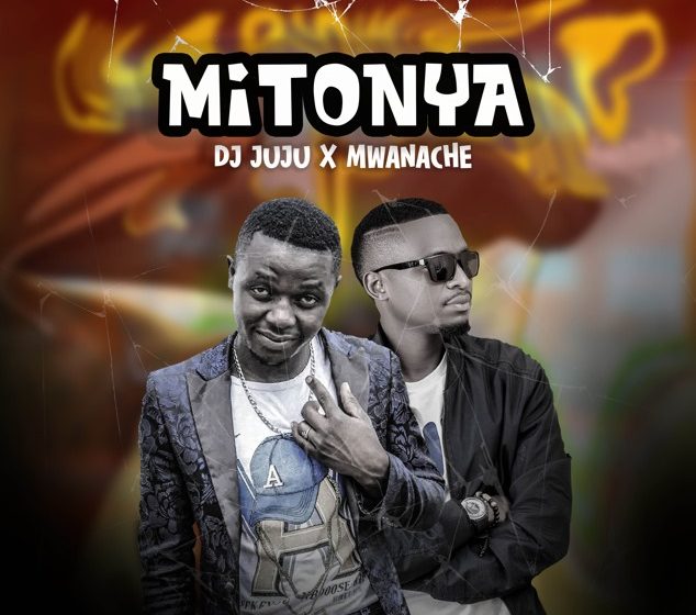  Dj-Juju-Ft-Mwanache-Mitonya-Prod-By-Pon-G