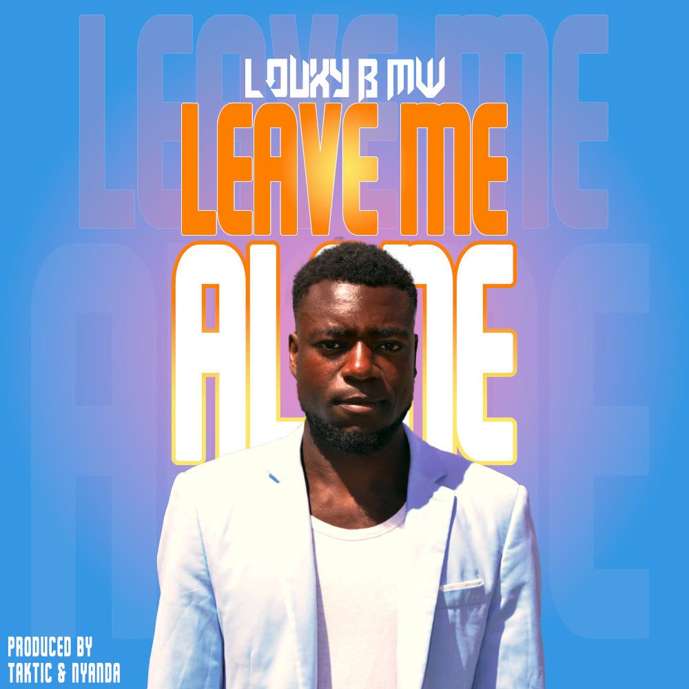 louxy-b-mw-Leave-me-alone-Prod-by-Taktic