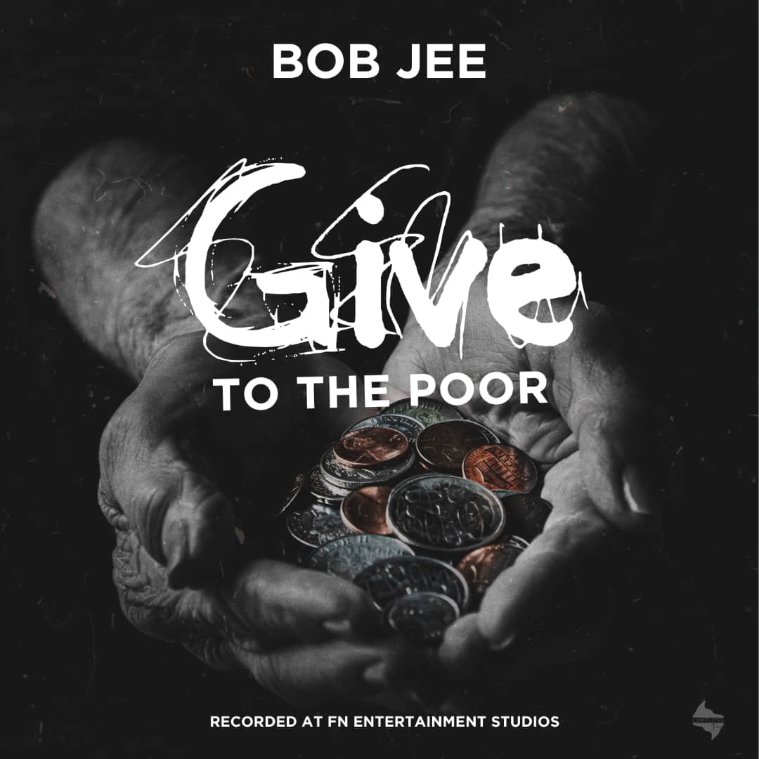 BOB-JEE-give-to-the-poor-prod-by-mademix-fn-entertainment
