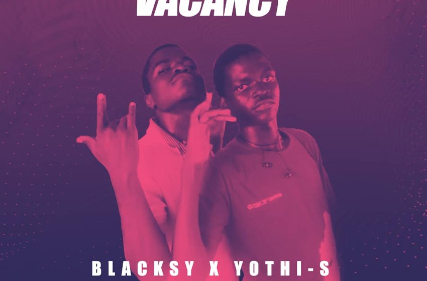 Blacksy-ft-Yothi-S-Vacancy-Prod-by-Snow